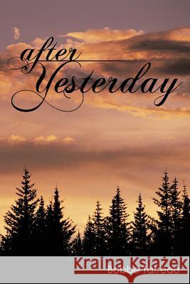 After Yesterday Bobbe Tatreau 9781475926408 iUniverse.com - książka