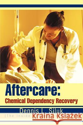 Aftercare: Chemical Dependency Recovery: [The Inside Passage] Volume III Siluk, Dennis L. 9780595308682 iUniverse - książka