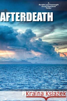 Afterdeath: A Barnikel and Fearnaught Occult Detective Thriller Peter N. Bernfeld Pauline S. Bernfeld 9781514302156 Createspace - książka