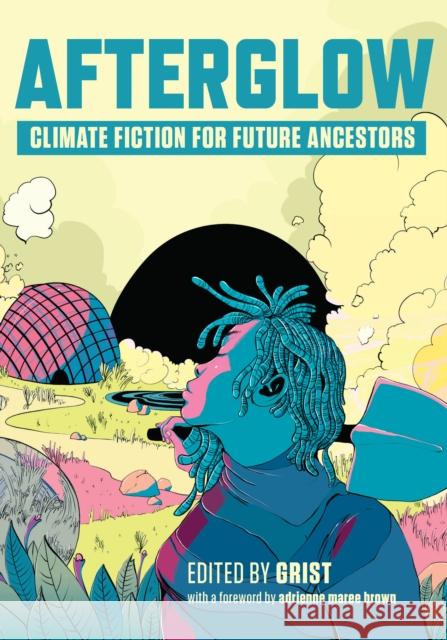 Afterglow: Climate Fiction for Future Ancestors Grist 9781620977583 New Press - książka