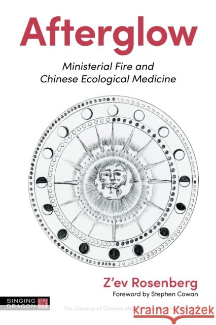 Afterglow: Ministerial Fire and Chinese Ecological Medicine Z'ev Rosenberg 9781787754126 Jessica Kingsley Publishers - książka