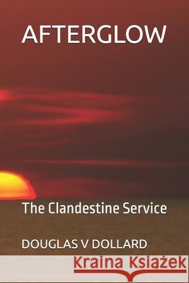 Afterglow: The Clandestine Service Douglas V Dollard 9798550075210 Independently Published - książka