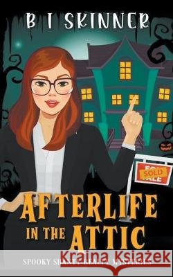 Afterlife in the Attic B I Skinner   9798223428848 B I Skinner - książka