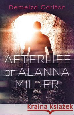 Afterlife of Alanna Miller Demelza Carlton 9781925799972 Lost Plot Press - książka