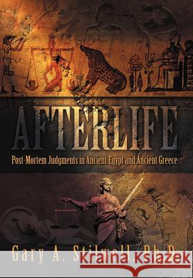 Afterlife: Post-Mortem Judgments in Ancient Egypt and Ancient Greece Stilwell, Gary A. 9780595670925 iUniverse - książka