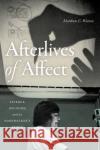 Afterlives of Affect: Science, Religion, and an Edgewalker's Spirit Matthew C. Watson 9781478008439 Duke University Press