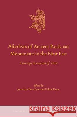 Afterlives of Ancient Rock-Cut Monuments in the Near East: Carvings in and Out of Time Jonathan Ben-Dov Felipe Rojas 9789004462076 Brill - książka
