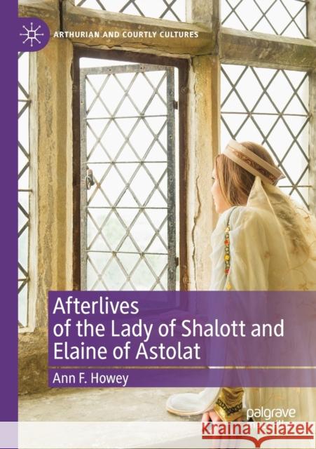 Afterlives of the Lady of Shalott and Elaine of Astolat Ann F. Howey 9783030476922 Palgrave MacMillan - książka