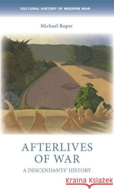 Afterlives of War: A Descendants' History Michael Roper 9781526154033 Manchester University Press - książka