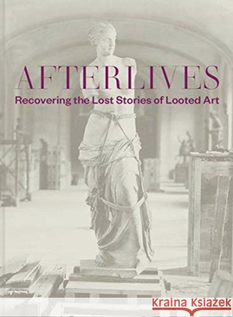 Afterlives: Recovering the Lost Stories of Looted Art Darsie Alexander Sam Sackeroff Julia Voss 9780300250701 Yale University Press - książka