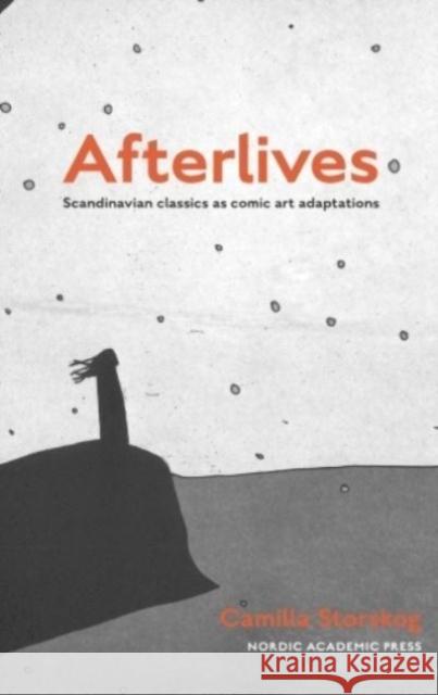 Afterlives: Scandinavian classics as comic art adaptations Camilla Storskog 9789189361126 Nordic Academic Press - książka