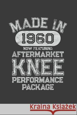 Aftermarket Knee Performance Package: A Knee Surgery Recovery Gift Born in 1960 Three Phoenix Press 9781075498015 Independently Published - książka