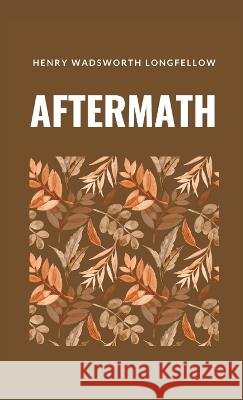 Aftermath Henry Wadsworth Longfellow   9781628342796 Word Well Books - książka