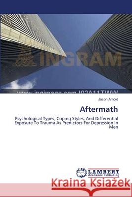 Aftermath Arnold Jason 9783659392702 LAP Lambert Academic Publishing - książka