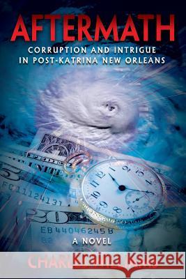 Aftermath: Corruption and Intrigue in Post-Katrina New Orleans Charles Williams (University of Washington Tacoma) 9781478797852 Outskirts Press - książka