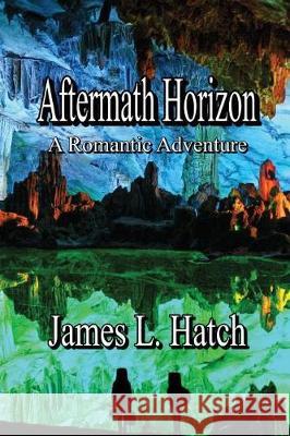 Aftermath Horizon: A Romantic Adventure James L. Hatch 9781625268235 Solstice Publishing - książka