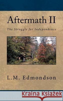 Aftermath II: The Struggle for Independence L. M. Edmondson 9781518658471 Createspace Independent Publishing Platform - książka