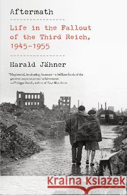 Aftermath: Life in the Fallout of the Third Reich, 1945-1955 Harald J?hner Shaun Whiteside 9780593313930 Vintage - książka