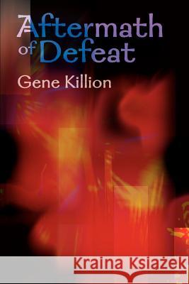 Aftermath of Defeat Gene Killion 9780595160839 Writer's Showcase Press - książka