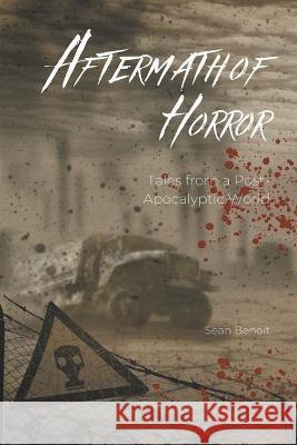 Aftermath of Horror: Tales from a Post-Apocalyptic World Sean Benoit   9798215588772 Sean Benoit - książka