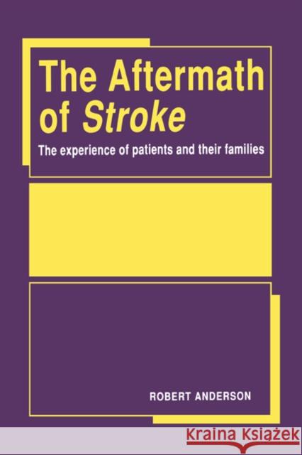 Aftermath of Stroke: The Experience of Patients and Their Families Anderson, Robert 9780521401968 Cambridge University Press - książka