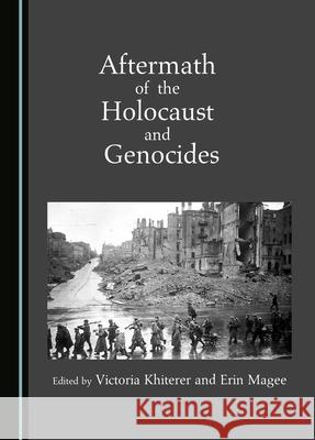 Aftermath of the Holocaust and Genocides Victoria Khiterer Erin Magee 9781527547407 Cambridge Scholars Publishing - książka