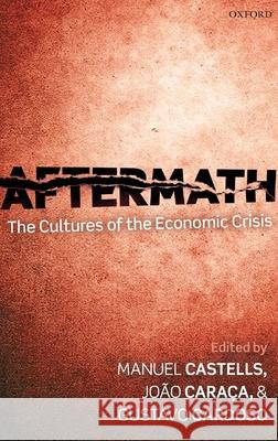 Aftermath: The Cultures of the Economic Crisis Manuel Castells 9780199658411 Oxford University Press - książka