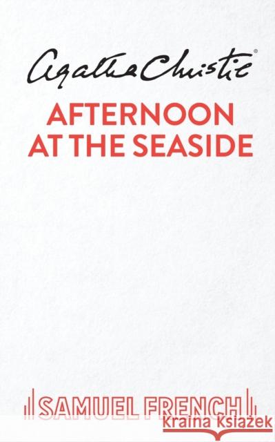 Afternoon at the Seaside: Play Agatha Christie 9780573020049 Samuel French Ltd - książka