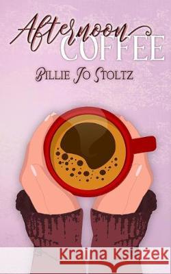 Afternoon Coffee: Thoughts on Motherhood, Family, Home, and All Things Cozy Billiejo Stoltz 9781079523614 Independently Published - książka