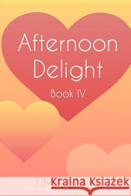 Afternoon Delight: Book Four Tima Smith 9781944932183 Amarok Books - książka
