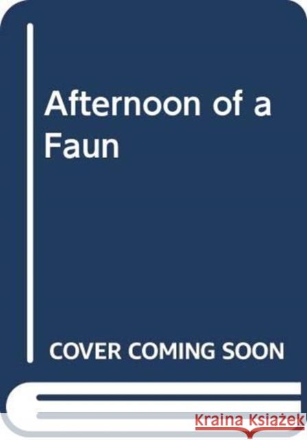 Afternoon of a Faun James Lasdun 9780393357882 W. W. Norton & Company - książka