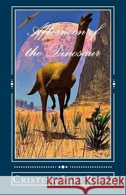 Afternoon of the Dinosaur Cristina Per Robert S. Rudder Gloria Arjona 9780615955636 Svenson Publishers - książka