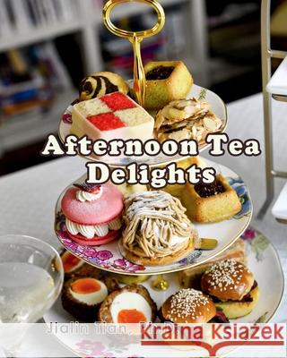Afternoon Tea Delights Jialin Tian Yabin Yu Jialin Tian 9781733477932 Jayca - książka