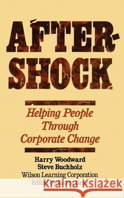 Aftershock: Helping People Through Corporate Change Harry Woodward Wilson Learning Corporation              Woodward 9780471624783 John Wiley & Sons - książka