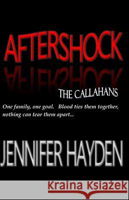 Aftershock: The Callahans Book 3 Jennifer Hayden 9781482070637 Createspace Independent Publishing Platform - książka