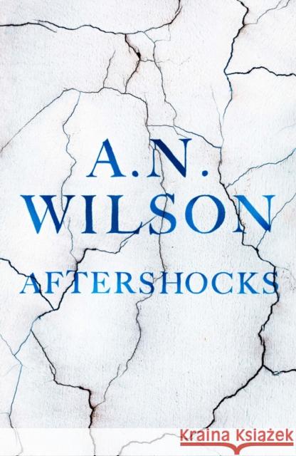 Aftershocks A. N. Wilson (Author)   9781786496034 Atlantic Books - książka