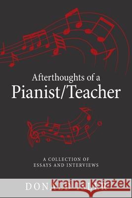 Afterthoughts of a Pianist/Teacher: A Collection of Essays and Interviews Donald Isler 9781663234308 iUniverse - książka