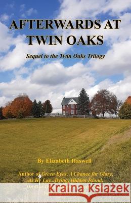 Afterwards at Twin Oaks - Sequel to the Twin Oaks Trilogy Elizabeth Haswell 9781608628018 E-Booktime, LLC - książka