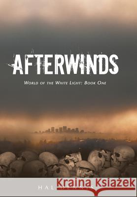 Afterwinds: World of the White Light, Book One Dennis, Hal 9781475998153 iUniverse.com - książka