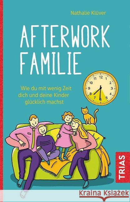 Afterwork-Familie : Wie du mit wenig Zeit dich und deine Kinder glücklich machst Klüver, Nathalie 9783432109534 Trias - książka