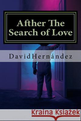 Afther The Search of Love: A Lesson of Life Hernandez, David 9781540775573 Createspace Independent Publishing Platform - książka