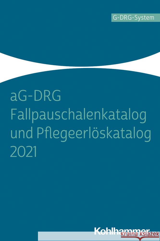 Ag-Drg Fallpauschalenkatalog Und Pflegeerloskatalog 2021 Kohlhammer Verlag 9783170393189 Kohlhammer - książka