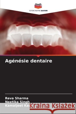 Ag?n?sie dentaire Reva Sharma Neetika Singh Kamaljeet Kaur 9786207757947 Editions Notre Savoir - książka
