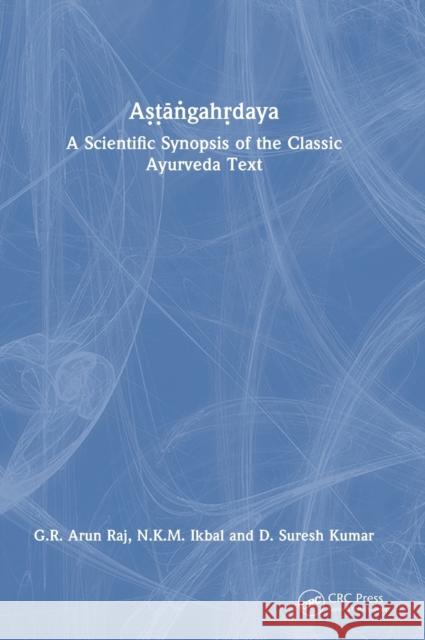 Aṣṭāṅgahṛdaya: A Scientific Synopsis of the Classic Ayurveda Text Raj, G. R. Arun 9780367708689 Taylor & Francis Ltd - książka