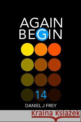 Again Begin 14: It All Stops Matthew Daniel Frey Daniel John Frey 9781717963215 Independently Published - książka