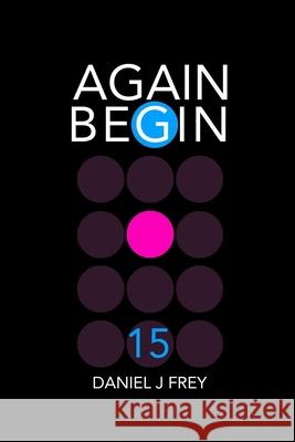 Again Begin 15: The CHASZ Matthew Daniel Frey Daniel John Frey 9781980709718 Independently Published - książka