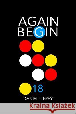 Again Begin 18: Mexicans Cooking Chinese Matthew Daniel Frey Daniel John Frey 9781983319655 Independently Published - książka