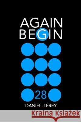 Again Begin 28: The Impossible Happened Matthew Daniel Frey Daniel John Frey 9781071145791 Independently Published - książka