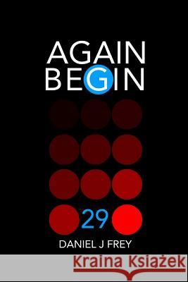 Again Begin 29: Death and Anger Give Up Matthew Daniel Frey Daniel John Frey 9781077325678 Independently Published - książka