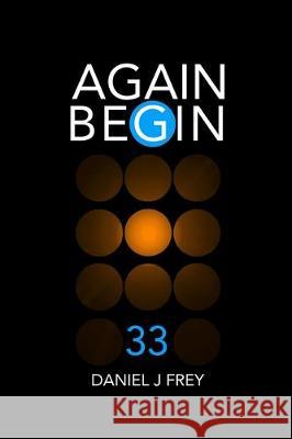 Again Begin 33: Joy Ride Matthew Daniel Frey Daniel John Frey 9781704560823 Independently Published - książka